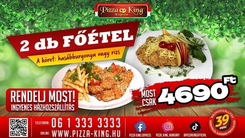 Pizza King 11 Éjszaka - 2 darab Főétel akció - Szuper ajánlat - Online rendelés